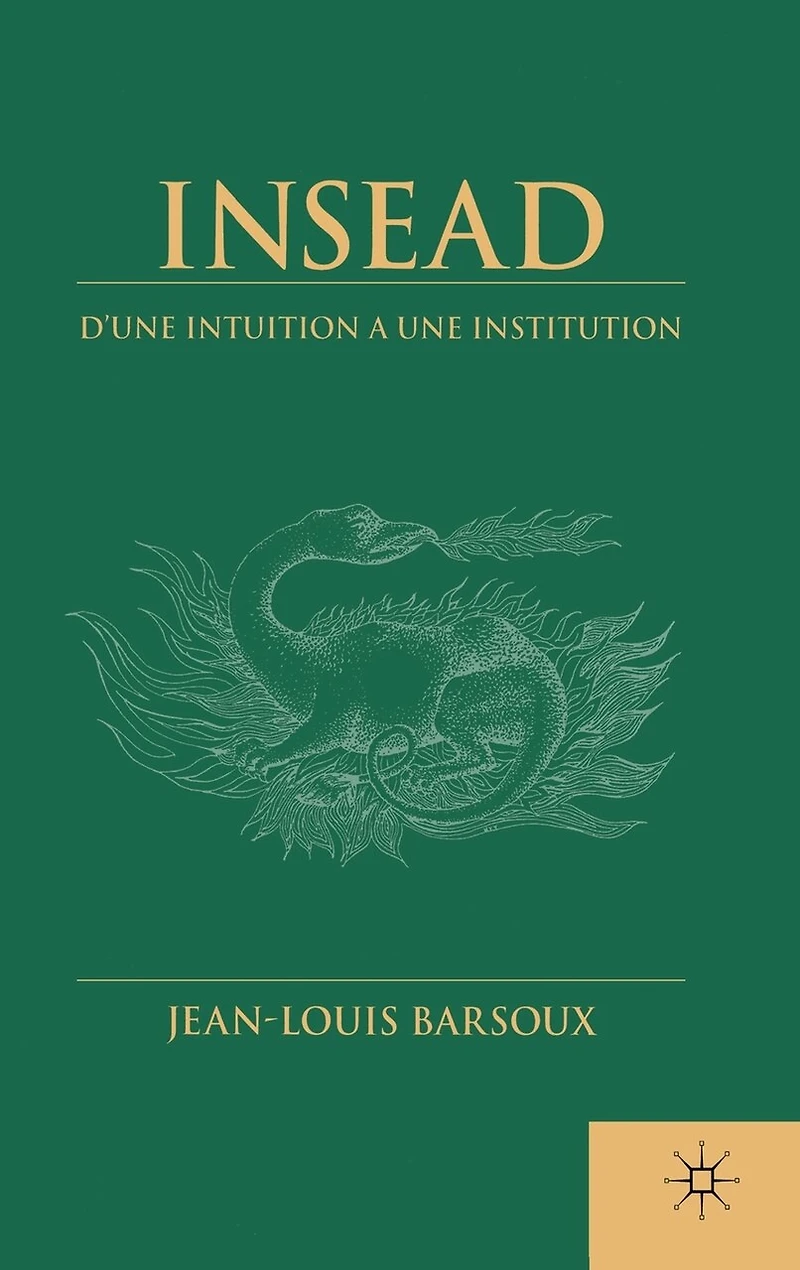 Insead: From Intuition To Institution
