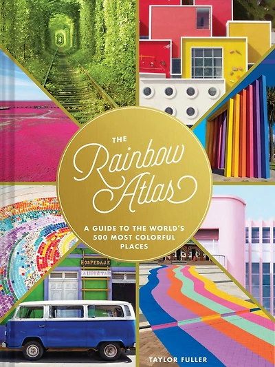 the Rainbow Atlas: A Guide to World's 500 Most Colorful Places