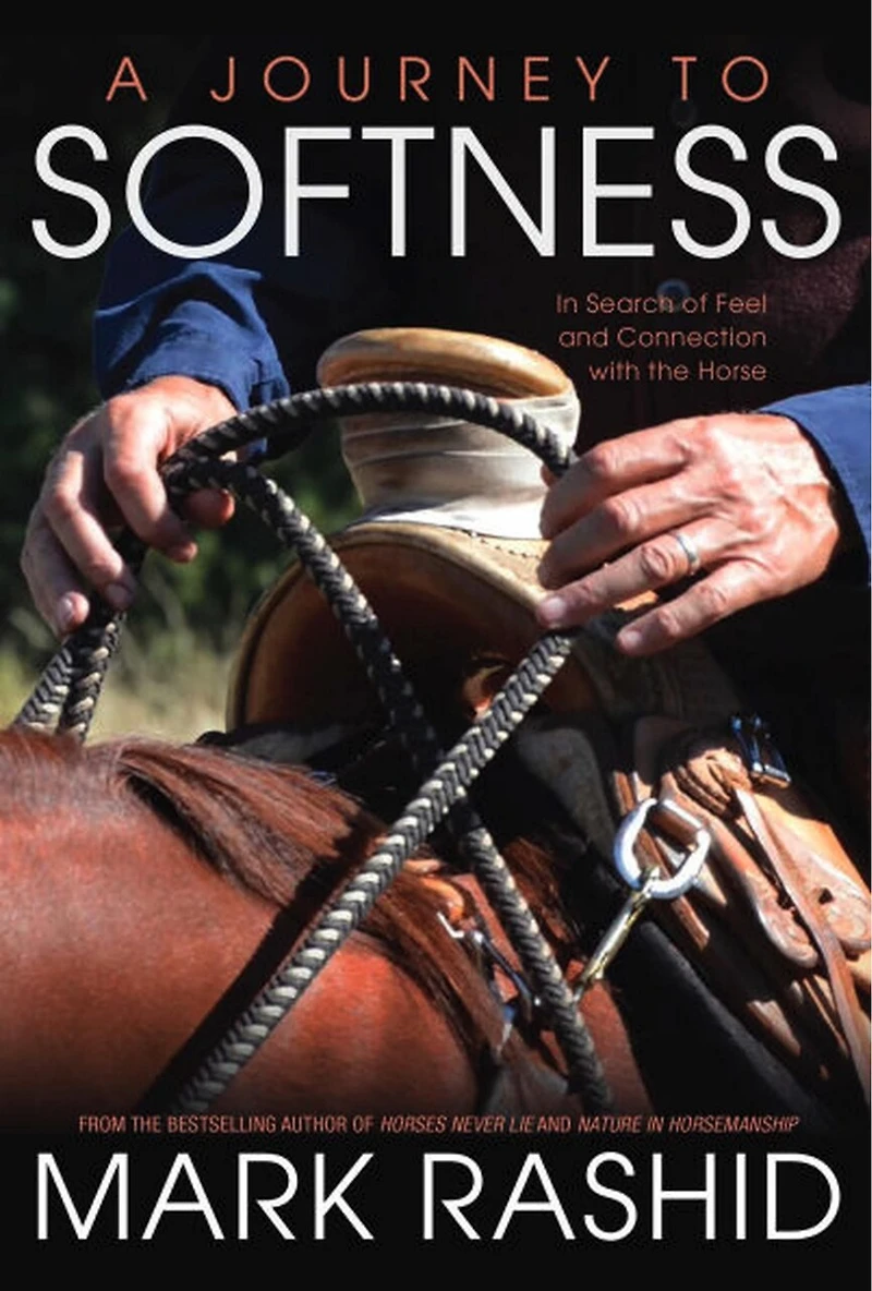 Journey to Softness: Search of Feel and Connection with the Horse