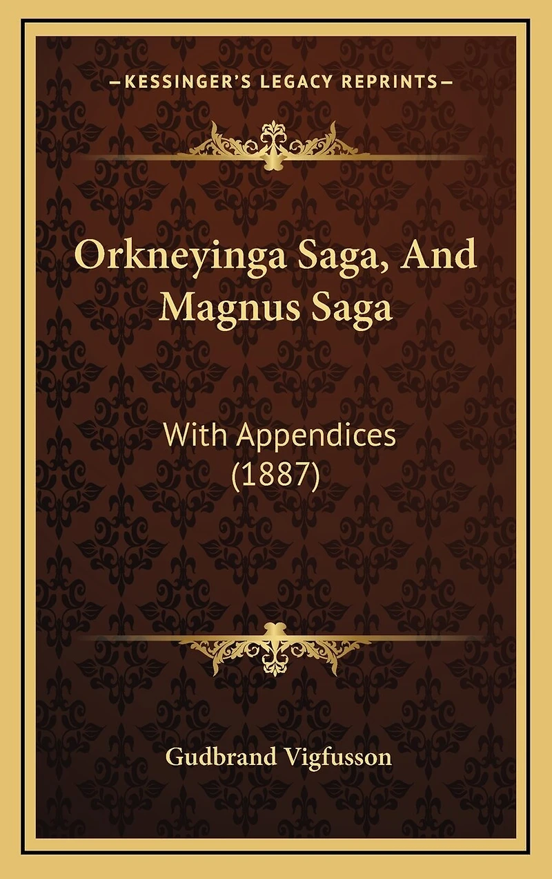 Orkneyinga Saga, And Magnus Saga: With Appendices (1887)