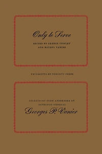 Only to Serve: Selections from Addresses of Governor-General Georges P. Vanier