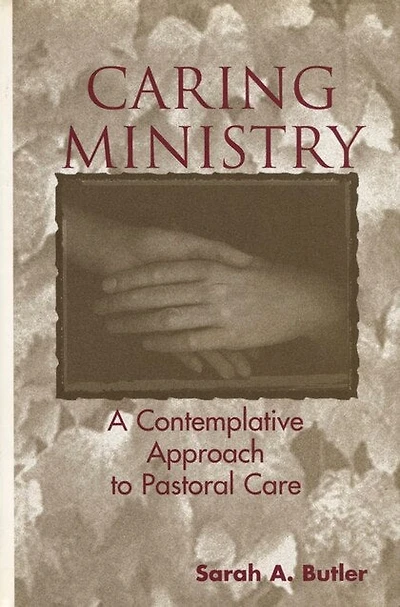 Caring Ministry: A Contemplative Approach to Pastoral Care