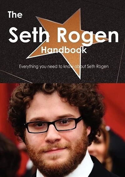 The Seth Rogen Handbook - Everything You Need To Know About Seth Rogen