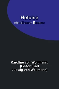 Heloise: ein kleiner Roman