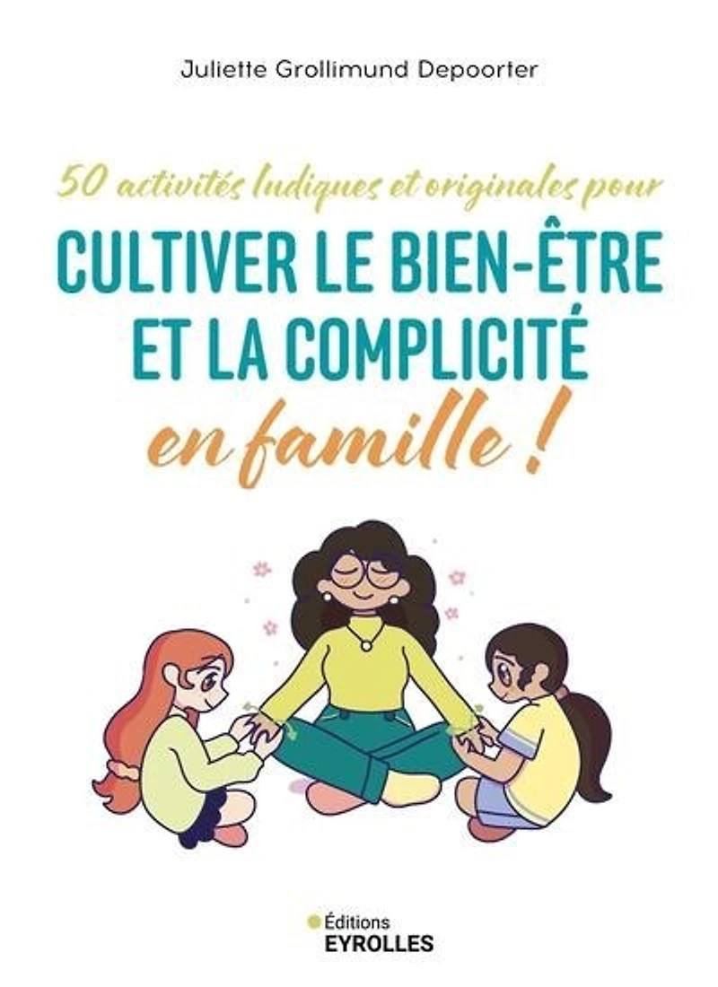 50 activités ludiques et originales pour cultiver le bien-être la complicité en famille !: