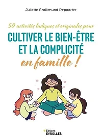 50 activités ludiques et originales pour cultiver le bien-être la complicité en famille !: