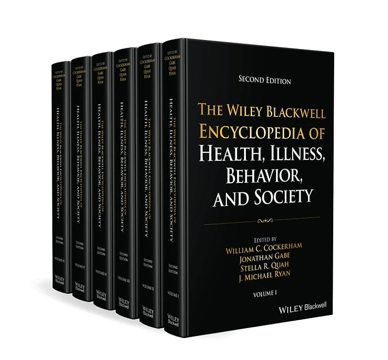 The Wiley Blackwell Encyclopedia of Health, Illness, Behavior, and Society, 6 Volume Set