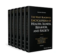 The Wiley Blackwell Encyclopedia of Health, Illness, Behavior, and Society, 6 Volume Set