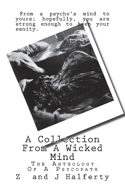 A Collection From A Wicked Mind: The Anthology Of A Psycopath