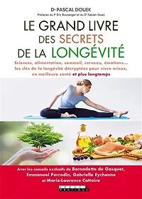 Les nouvelles clés de la longévité: cerveau, alimentation, sommeil, émotions...