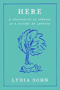 Here: a Spirituality of Staying Culture Leaving