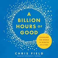 a Billion Hours of Good: Changing the World 14 Minutes at Time