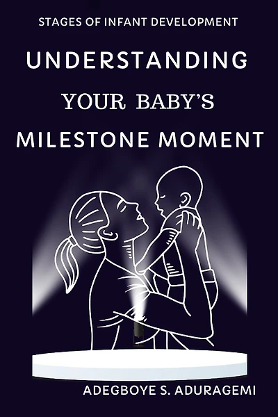 Understanding Your Baby's Milestone Moment: A Practical Guide to Nurturing Growth and Skills During Key Developmental Stages for Your Infant's Progress from 7 to 10 Months