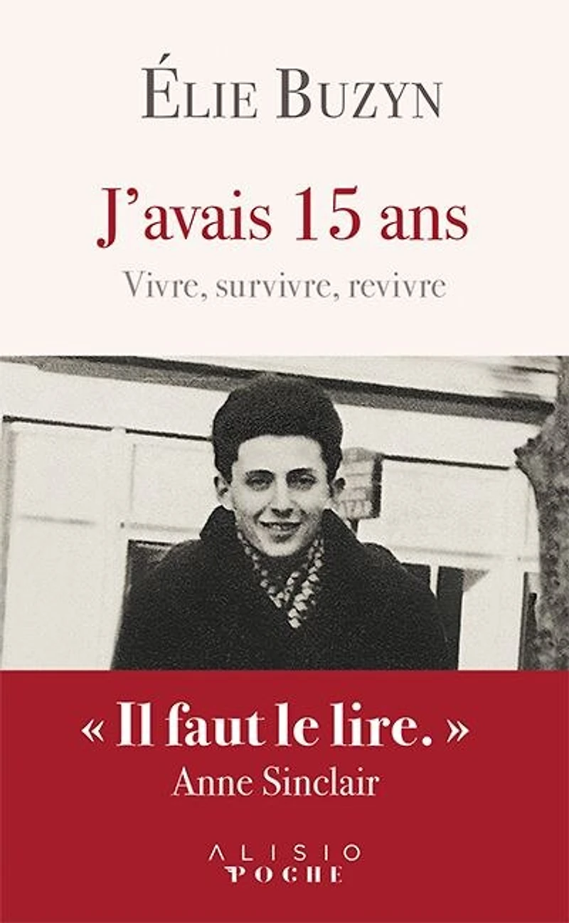 J'avais 15 ans: vivre, survivre, revivre