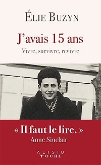J'avais 15 ans: vivre, survivre, revivre