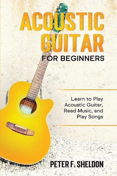 Acoustic Guitar for Beginners: Learn to Play Acoustic Guitar, Read Music