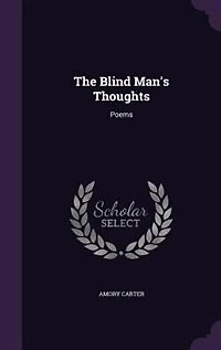 The Blind Man's Thoughts: Poems (Classic Reprint)