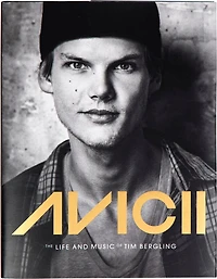 Avicii: The Life and Music of Tim Bergling (Electronic Music, Photography Biography)
