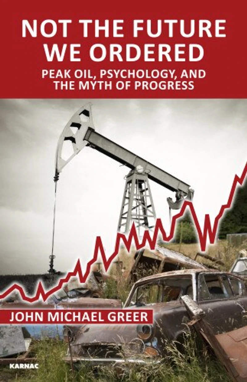 Not the Future We Ordered: Peak Oil, Psychology, and Myth of Progress