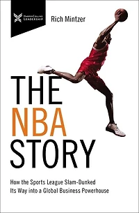the NBA Story: How Sports League Slam-Dunked Its Way into a Global Business Powerhouse
