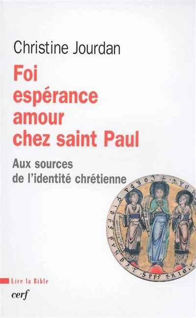 Foi, espérance, amour chez saint Paul: aux sources de l'identité chrétienne