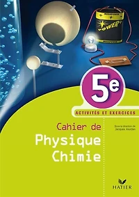 Cahier de physique chimie 5e: activités et exercices