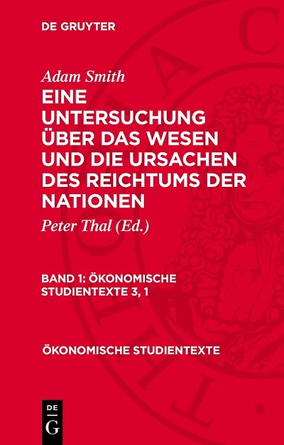 Adam Smith: Eine Untersuchung über das Wesen und die Ursachen des Reichtums der Nationen. Band