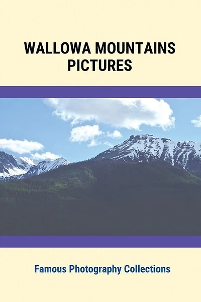 Wallowa Mountains Pictures: Famous Photography Collections: Photography Collections