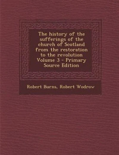 The history of the sufferings of the church of Scotland from the restoration to the revolution Volume 3 - Primary Source Edition