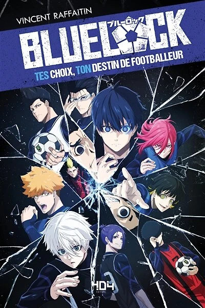 Blue lock tes choix, ton destin de footballeur: tes choix, ton destin de footballeur