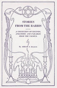 Stories from the Rabbis: A Collection of Legends, Anecdotes and Parables from the Talmud