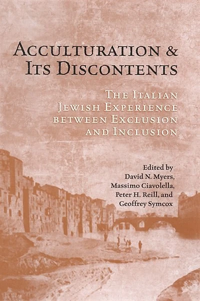Acculturation and Its Discontents: The Italian Jewish Experience Between Exclusion Inclusion
