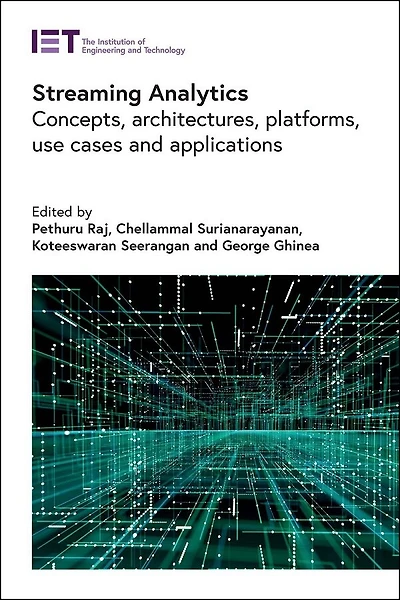 Streaming Analytics: Concepts, architectures, platforms, use cases and applications