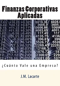 Finanzas Corporativas Aplicadas: Cuanto Vale una Empresa?
