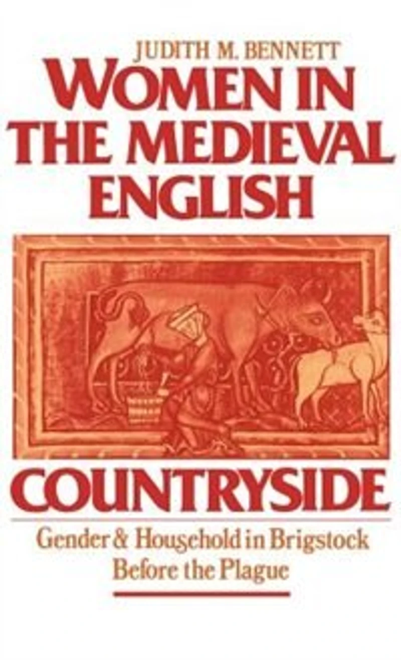 Women the Medieval English Countryside: Gender and Household Brigstock Before Plague
