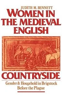 Women the Medieval English Countryside: Gender and Household Brigstock Before Plague