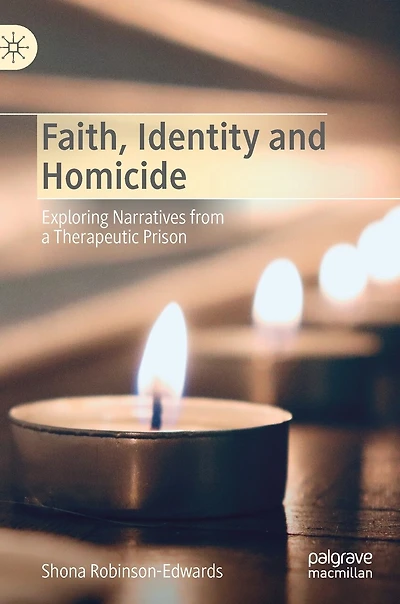 Faith, Identity And Homicide: Exploring Narratives From A Therapeutic Prison