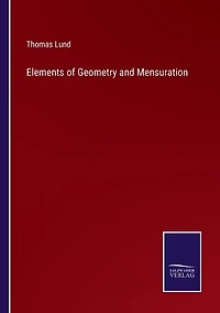 Elements of Geometry and Mensuration