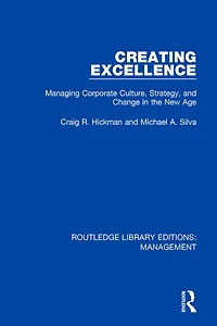 Creating Excellence: Managing Corporate Culture, Strategy, And Change The New Age