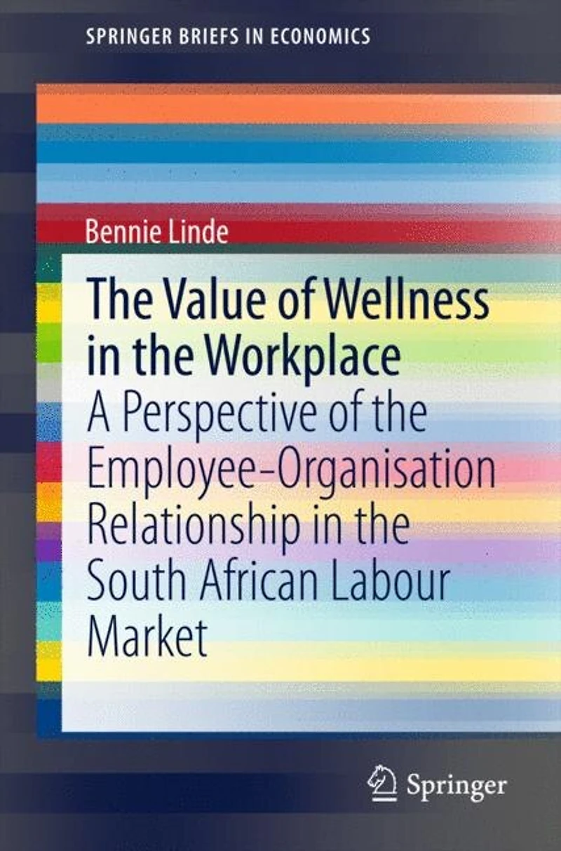 the Value of Wellness Workplace: A Perspective Employee-Organisation Relationship South African Labour Market