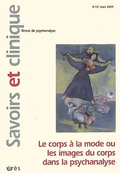 Savoirs et clinique, n°10. Le corps à la mode ou Les images du corps dans la psychanalyse