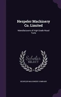 Hespeler Machinery Co. Limited: Manufacturers of High Grade Wood Tools