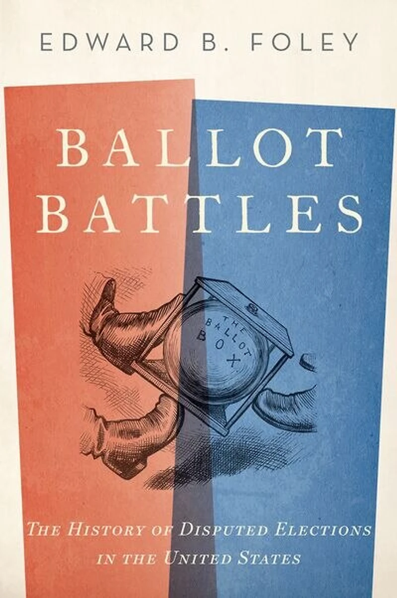 Ballot Battles: the History of Disputed Elections United States