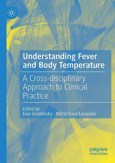 Understanding Fever And Body Temperature: A Cross-disciplinary Approach To Clinical Practice