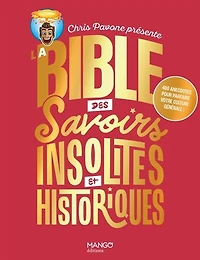 La bible des savoirs insolites et historiques: 400 anecdotes pour parfaire votre culture générale !