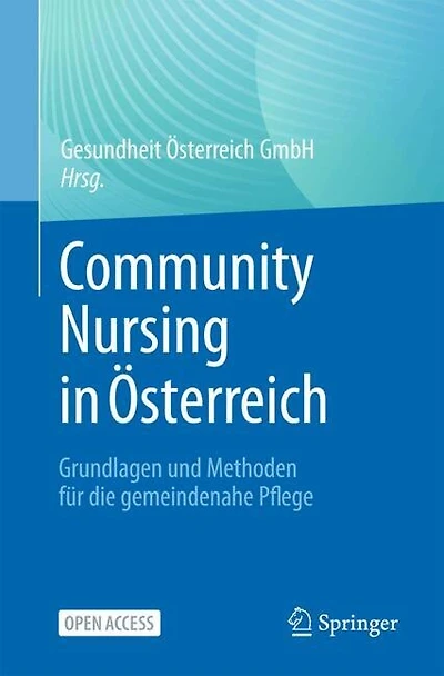 Community Nursing in Osterreich: Grundlagen und Methoden fur die gemeindenahe Pflege