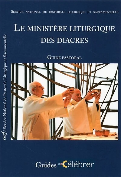 Le ministère liturgique des diacres: guide pastoral