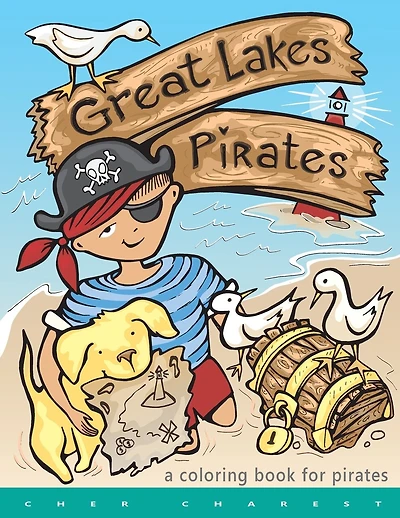 Great Lakes Pirates! - A Coloring Book for Pirates.: Arrrgh! Thar Be Pirates in thee Great Lakes! Dis book here is fun full of thing Pirates do! Maps, ships, buried treasure and even talks about thee three REAL Pirates that roamed ye Great Lakes!