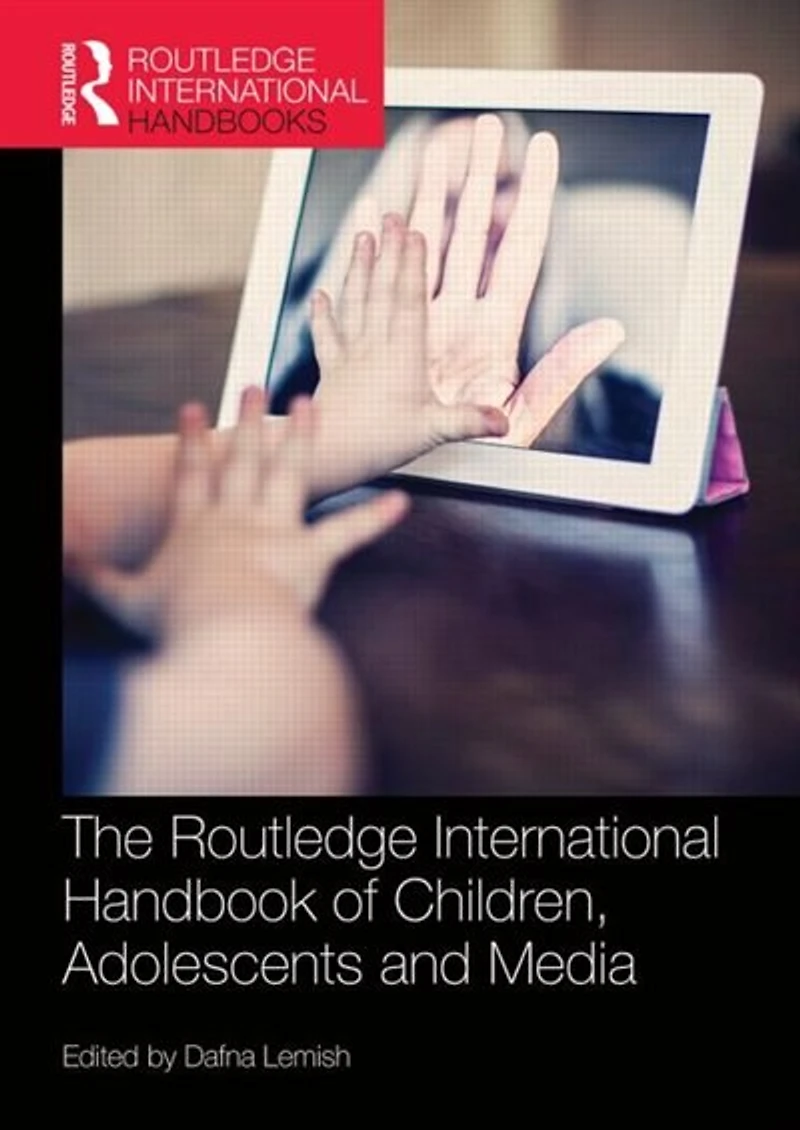 The Routledge International Handbook of Children, Adolescents, and Media