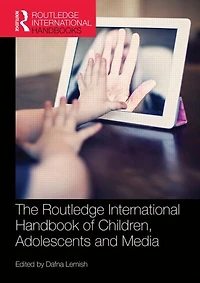 The Routledge International Handbook of Children, Adolescents, and Media